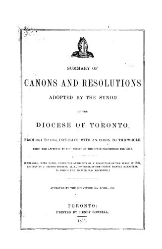 Canons, by-laws and resolutions, adopted by the synod of the diocese of Toronto, with an historical digest of the proceedings, from 1851 to 1872 inclu(...)