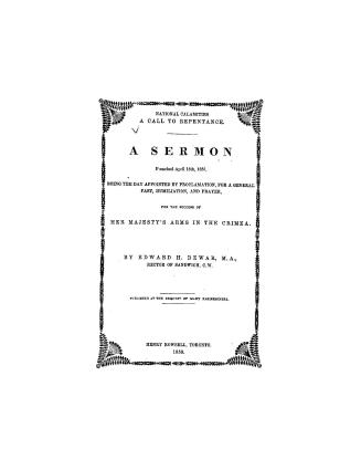 National calamities a call to repentance, a sermon preached April 18th, 1855, being the day appointed by proclamation, for a general fast, humiliation(...)