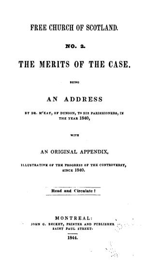 The merits of the case, being an address by Dr. M'Kay, of Dunoon, to his parishioners in the year 1840, with an original appendix illustrative of the progress of the controversy since 1840