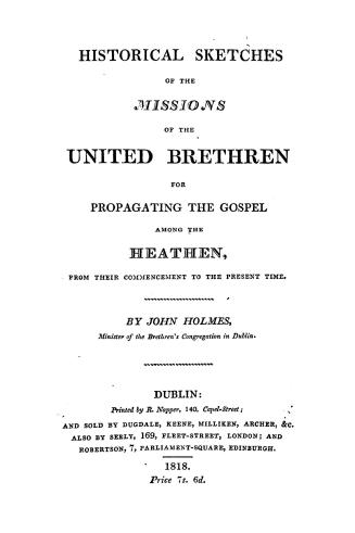 Historical sketches of the missions of the United brethren for propagating the gospel among the heathen, from their commencement to the present time