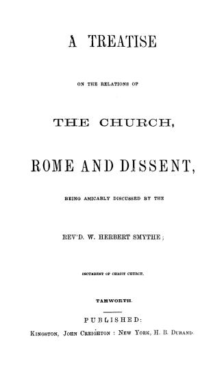 A treatise on the relations of the church, Rome and dissent