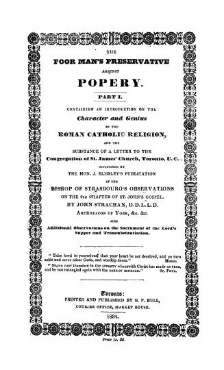 The poor man's preservative against popery, part I, containing an introduction on the character and genius of the Roman Catholic religion, and the sub(...)