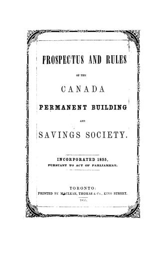 Prospectus and rules of the Canada permanent building and savings society, incorporated 1855 pursuant to act of parliament