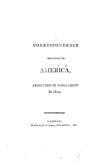 Correspondence relating to America, : presented to parliament in 1810