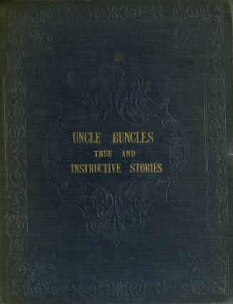 Uncle Buncle's true and instructive stories about animals, insects and plants, or, Aversion subdued
