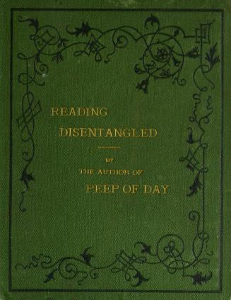 Reading disentangled, or, Classified lessons in spelling and reading