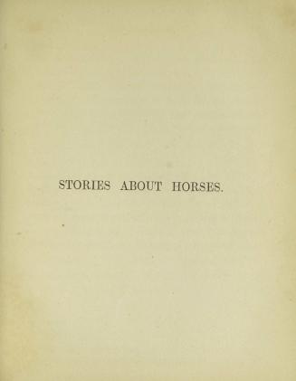 Stories about horses : illustrative of their intelligence, sagacity, and docility