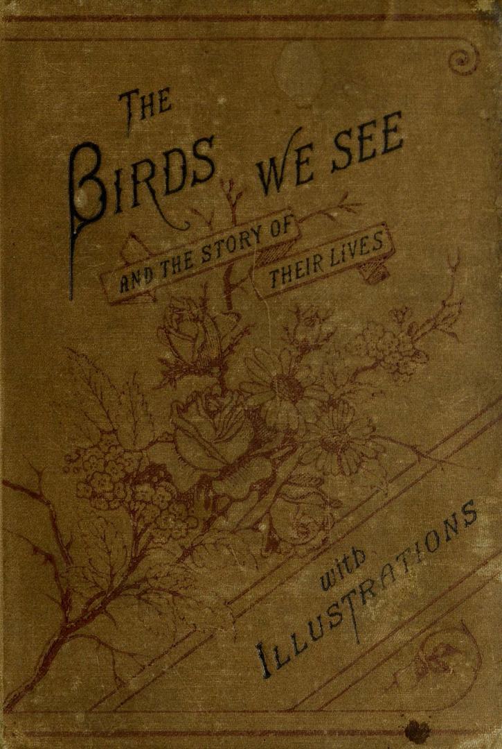 The birds we see : and the story of their lives