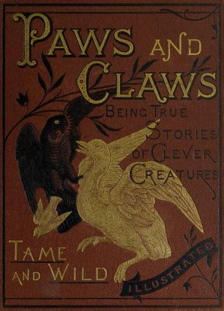 Paws and claws : being true stories of clever creatures, tame and wild