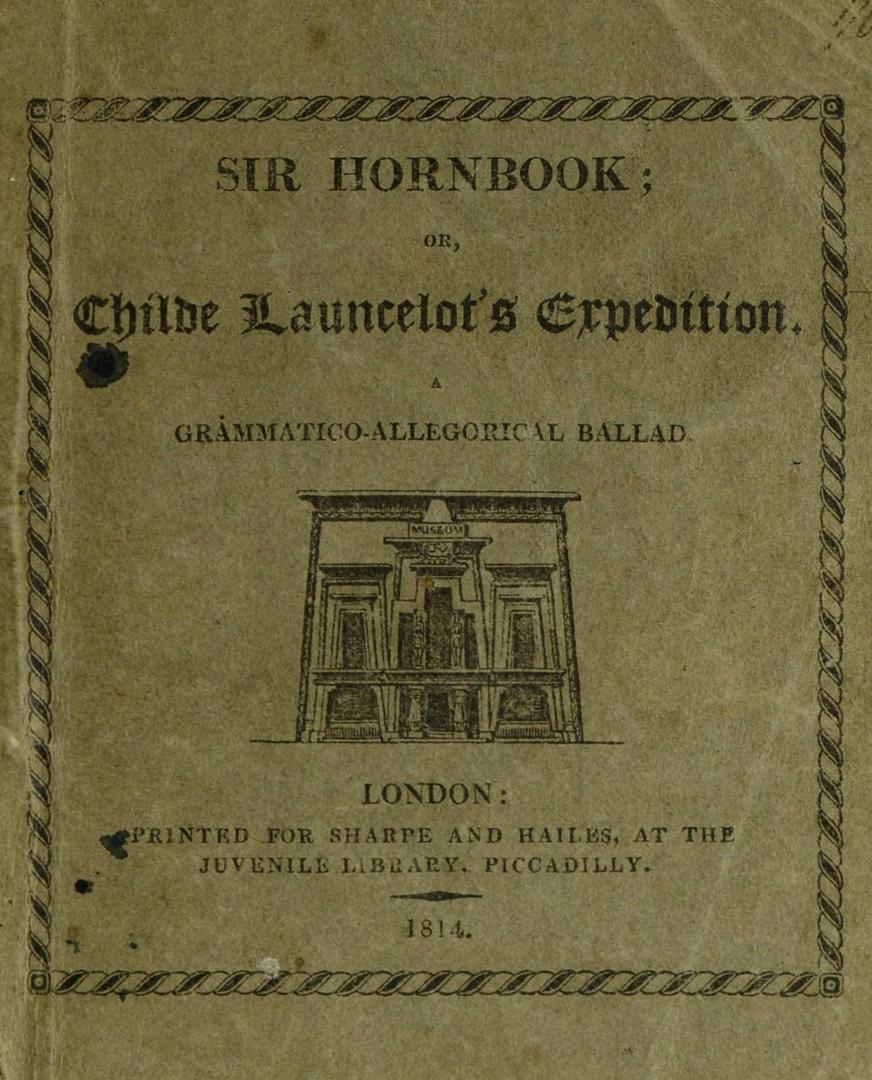 Sir Hornbook, or, Childe Launcelot's expedition : a grammatico-allegorical ballad
