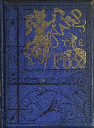 The rare romance of Reynard the Fox, the crafty courtier : together with The shifts of his son Reynardine : in words of one syllable