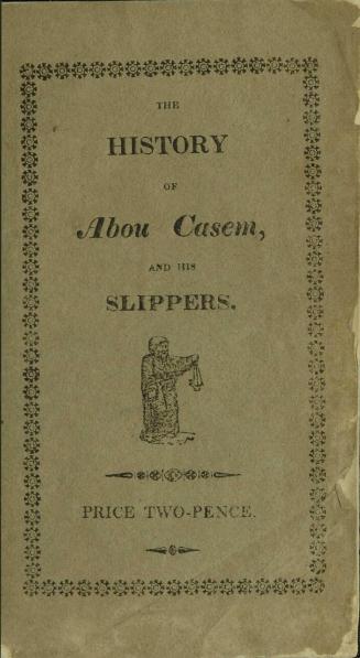 The history of Abou Casem, and his two remarkable slippers : to which is added, The history of the master cat, or, Puss in boots