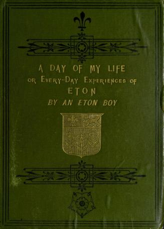 A day of my life, or, Every-day experiences at Eton