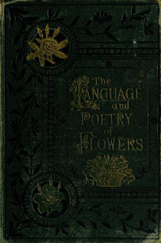 The language and poetry of flowers : with floral illuminations printed in colours and gold