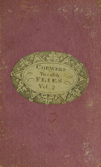 Cobwebs to catch flies, or, Dialogues in short sentences adapted to children from the age of three to eight years : in two volumes