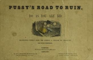 Pussy's road to ruin, or, Do as you are bidFourth edition