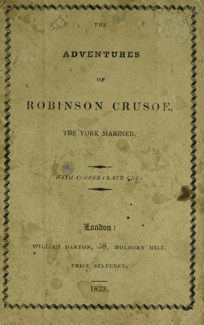 The wonderful life and surprising adventures of that renowned hero, Robinson Crusoe : who lived twenty-eight years on an uninhabited island, which he afterwards colonized