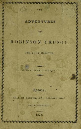 The wonderful life and surprising adventures of that renowned hero, Robinson Crusoe : who lived twenty-eight years on an uninhabited island, which he afterwards colonized