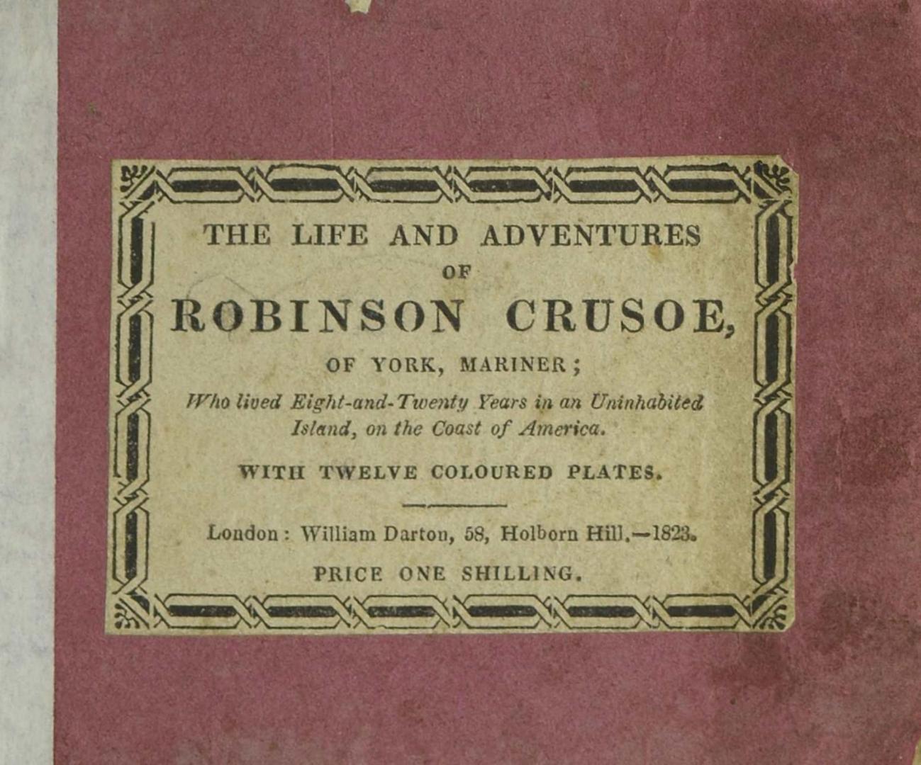 The life and adventures of Robinson Crusoe, of York, mariner : who lived eight-and-twenty years in an uninhabited island, on the coast of America