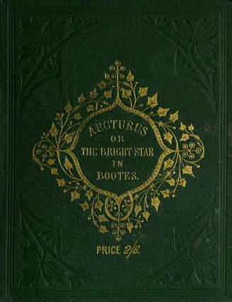 Arcturus, or, The bright star in Bootes : an easy guide to science