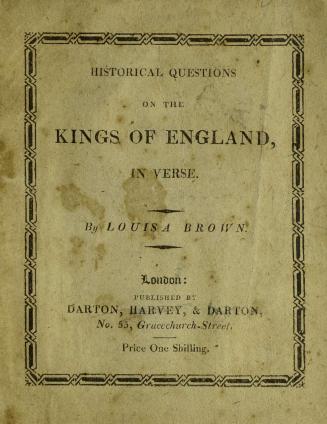 Historical questions on the kings of England, in verse : calculated to fix on the minds of children some of the most striking events of each reign