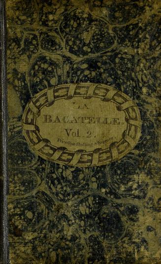 La bagatelle : intended to introduce children of three or four years old to some knowledge of the French language : in two volumes