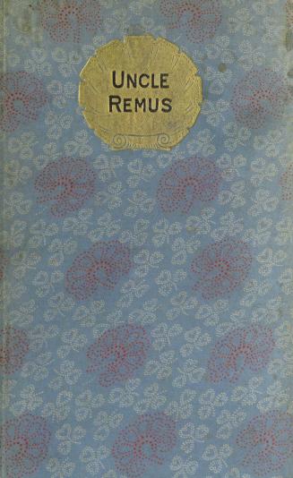 Uncle Remus and his friends : old plantation stories, songs, and ballads, with sketches of Negro character