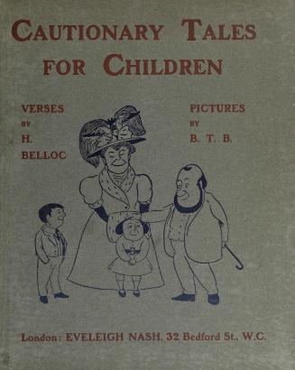 Cautionary tales for children : designed for the admonition of children between the ages of eight and fourteen years
