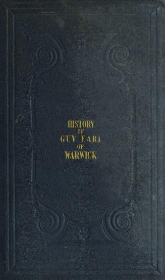 The noble and renowned history of Guy Earl of Warwick