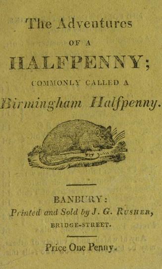 The adventures of a halfpenny : commonly called a Birmingham halfpenny, or counterfeitRusher's edition