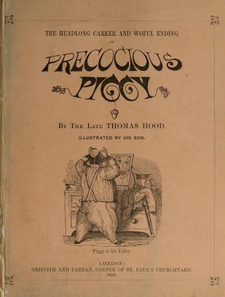 The headlong career and woful [sic] ending of Precocious Piggy