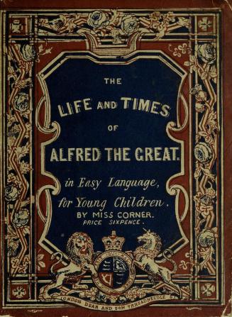 The life and times of Alfred the Great : an interesting narrative in easy language for young children