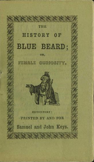 The history of Blue Beard, or, Female curiosity