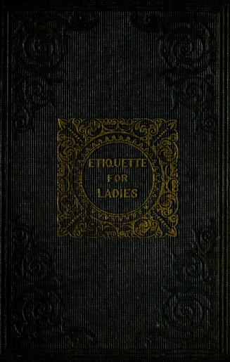 Etiquette for the ladies : eighty maxims on dress, manners and accomplishments