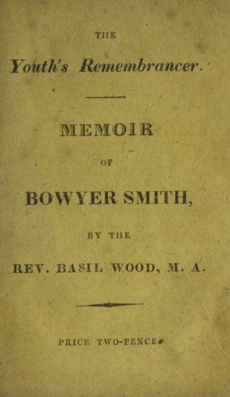 The youth's remembrancer : memoir of Bowyer Smith, who died January 30, 1811, aged seven years and two months