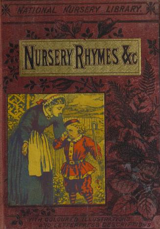 Warne's national nursery library : comprising Nursery tales, Nursery ditties, Nursery songs, Nursery rhymes, Nursery jingles : with forty pages of coloured illustrations