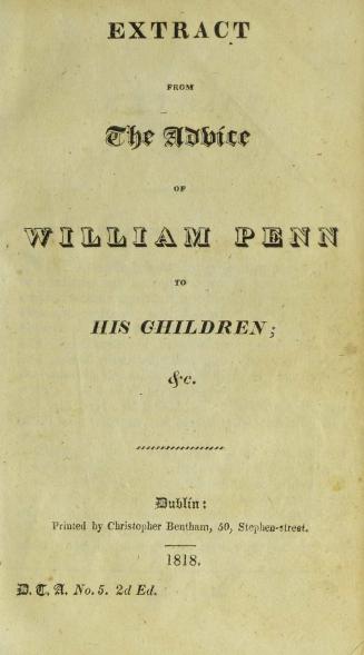 Extract from the advice of William Penn, to his children, &c