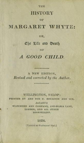 The history of Margaret Whyte, or, The life and death of a good child