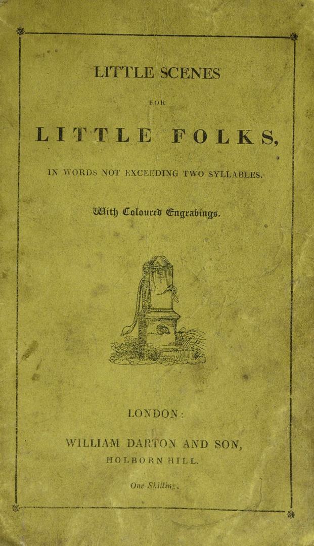 Little scenes for little folks : in words not exceeding two syllables : with coloured engravings