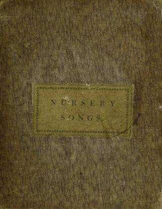 Songs for the nursery : collected from the works of the most renowned poets : and adapted to favourite national melodies