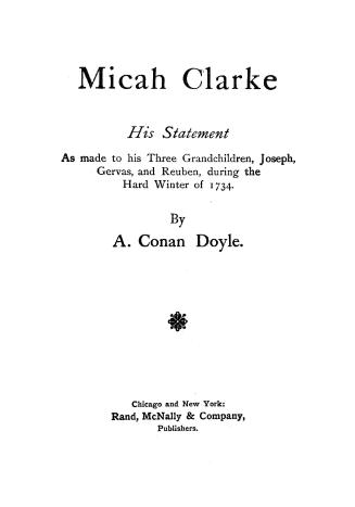 Micah Clarke : his statement as made to his three grandchildren, Joseph, Gervas and Reuben, during the hard winter of 1734