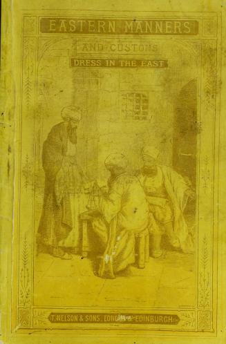 Eastern manners and customs : dress in the East, &c