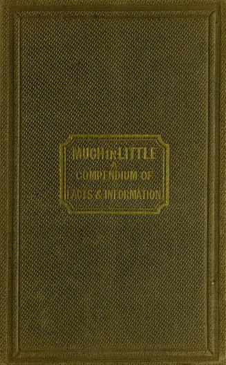 Much in little : a compendium of facts & information for the use of girls' schools
