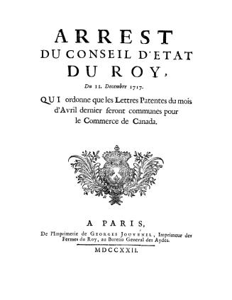 Arrest du Conseil d'etat du roy, du 11 decembre 1717, qui ordonne que les lettres patentes du mois d'avril dernier seront communes pour le commerce de Canada