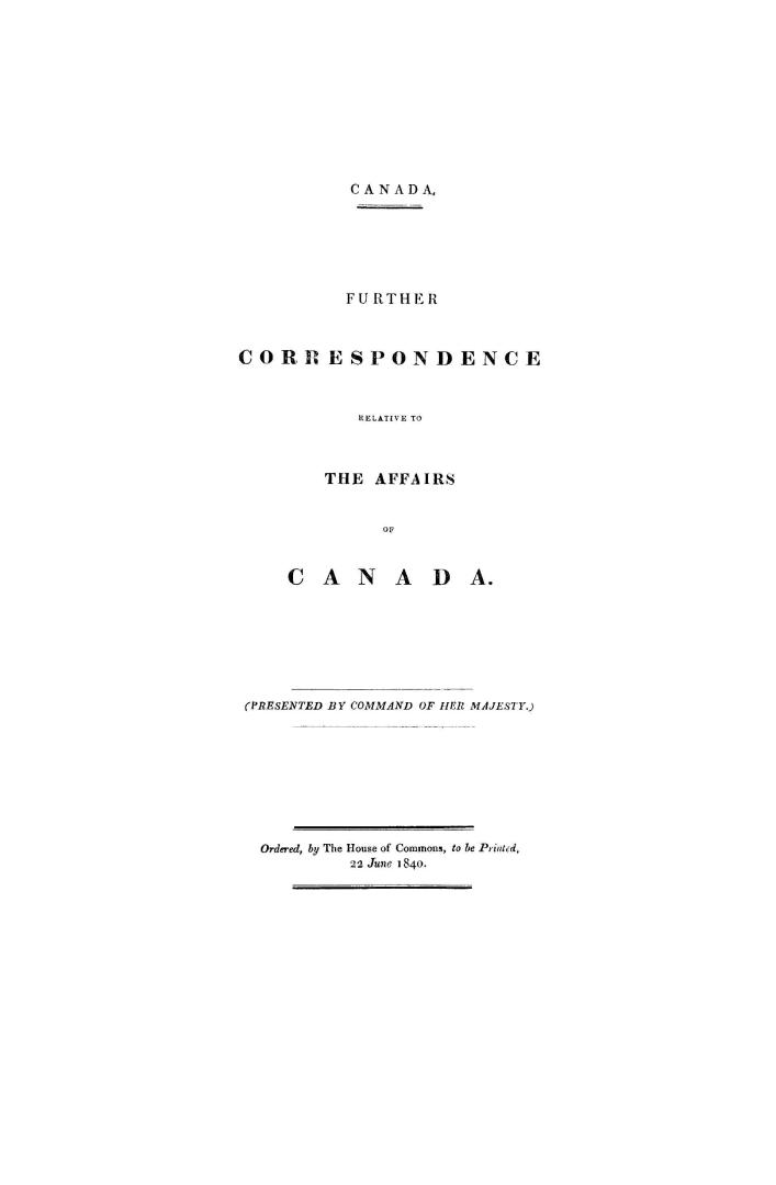Canada. Further correspondence relative to the affairs of Canada.