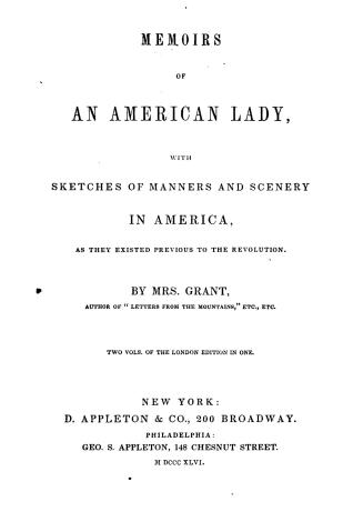 Memoirs of an American lady, with sketches of manners and scenery in America, as they existed previous to the revolution