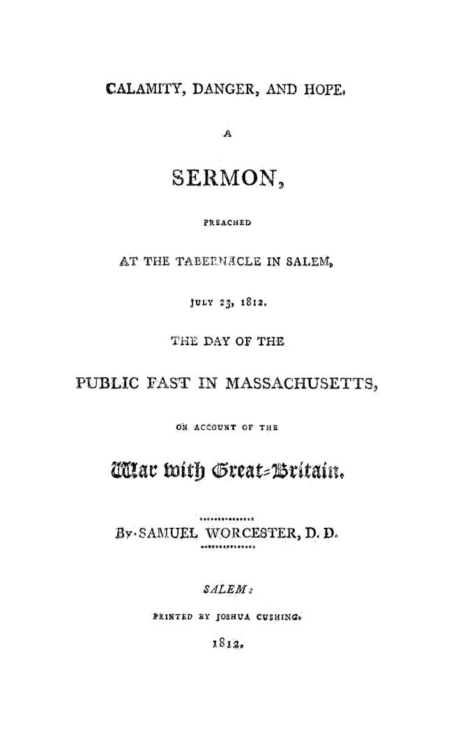 Calamity, danger, and hope, a sermon, preached at the Tabernacle in Salem, July 23, 1812, the day of the public fast in Massachusetts, on account of the war with Great-Britain