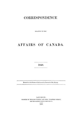 Correspondence relative to the affairs of Canada, 1848