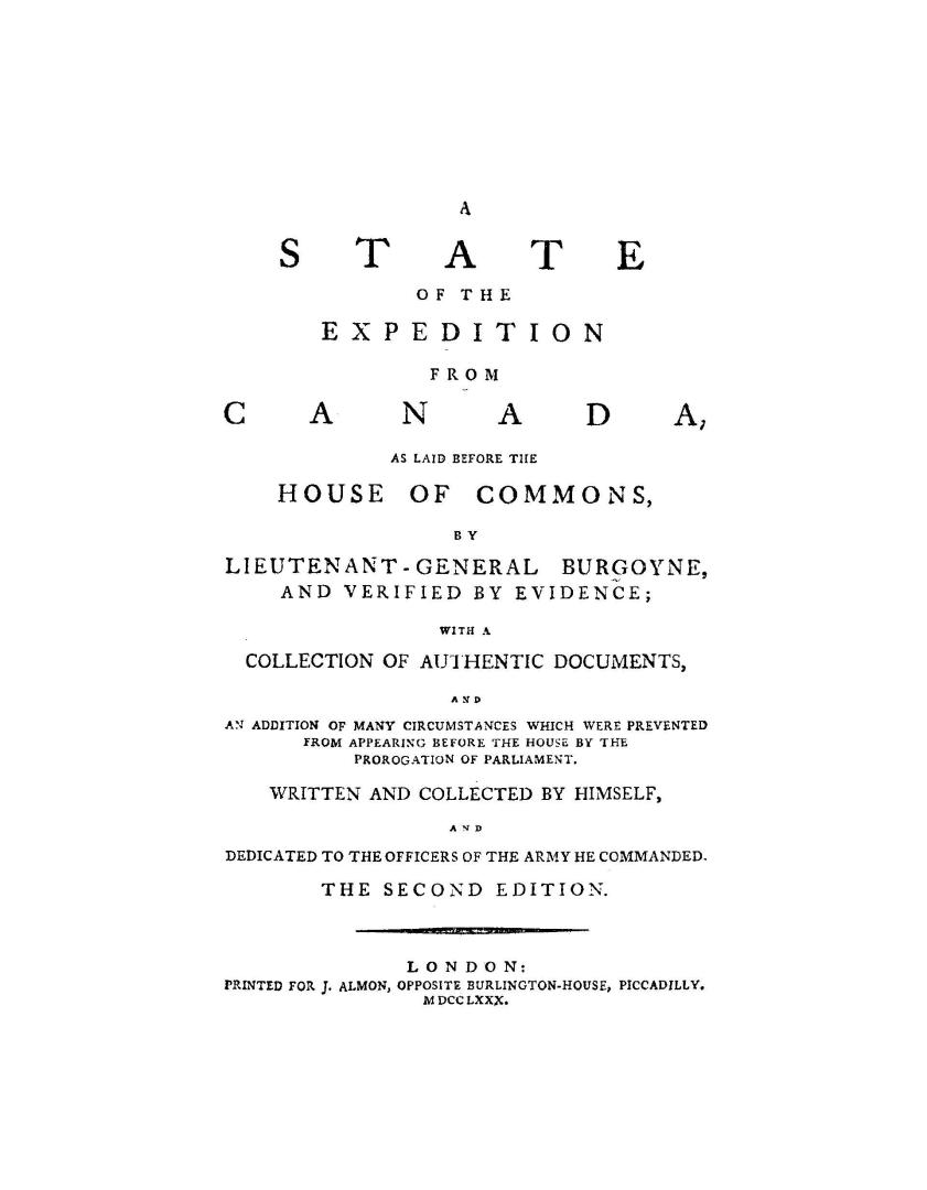 A state of the expedition from Canada, as laid before the House of commons by Lieutenant-General Burgoyne, and verified by evidence, with a collection(...)
