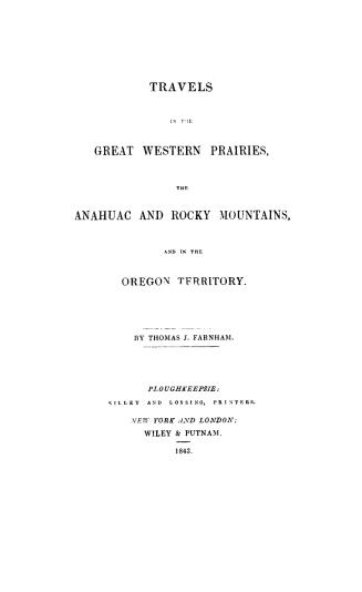 Travels in the great western prairies, the Anahuac and Rocky Mountains and in the Oregon territory